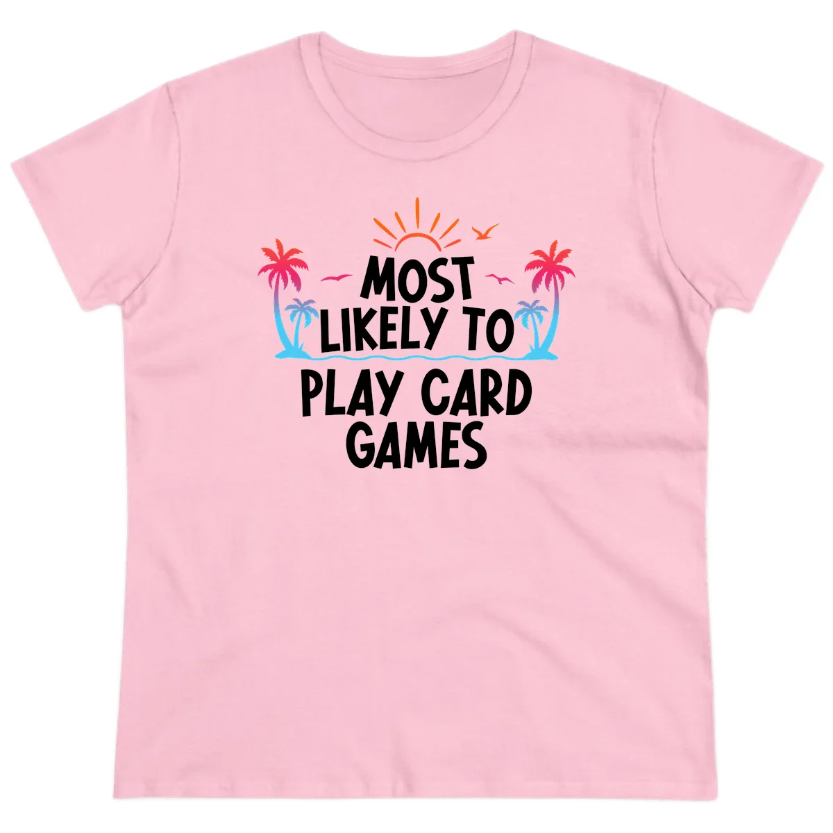 Most Likely To Play Card Games Ladies Tee in Light Pink