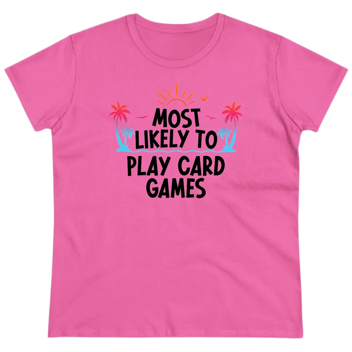 Most Likely To Play Card Games Ladies Tee in Azalea