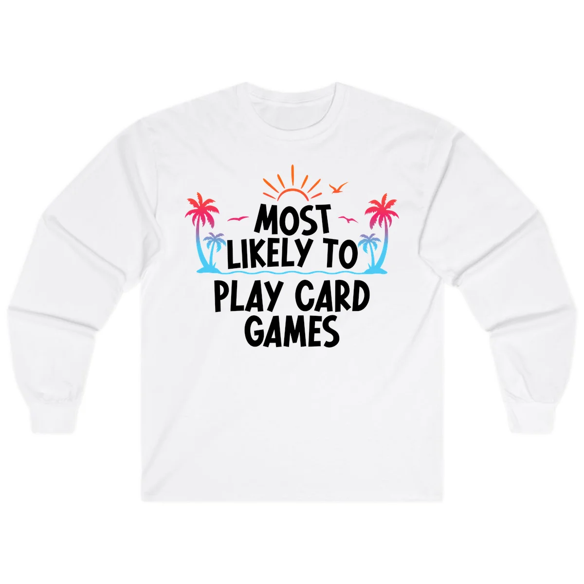 Most Likely To Play Card Games Long Sleeve in White