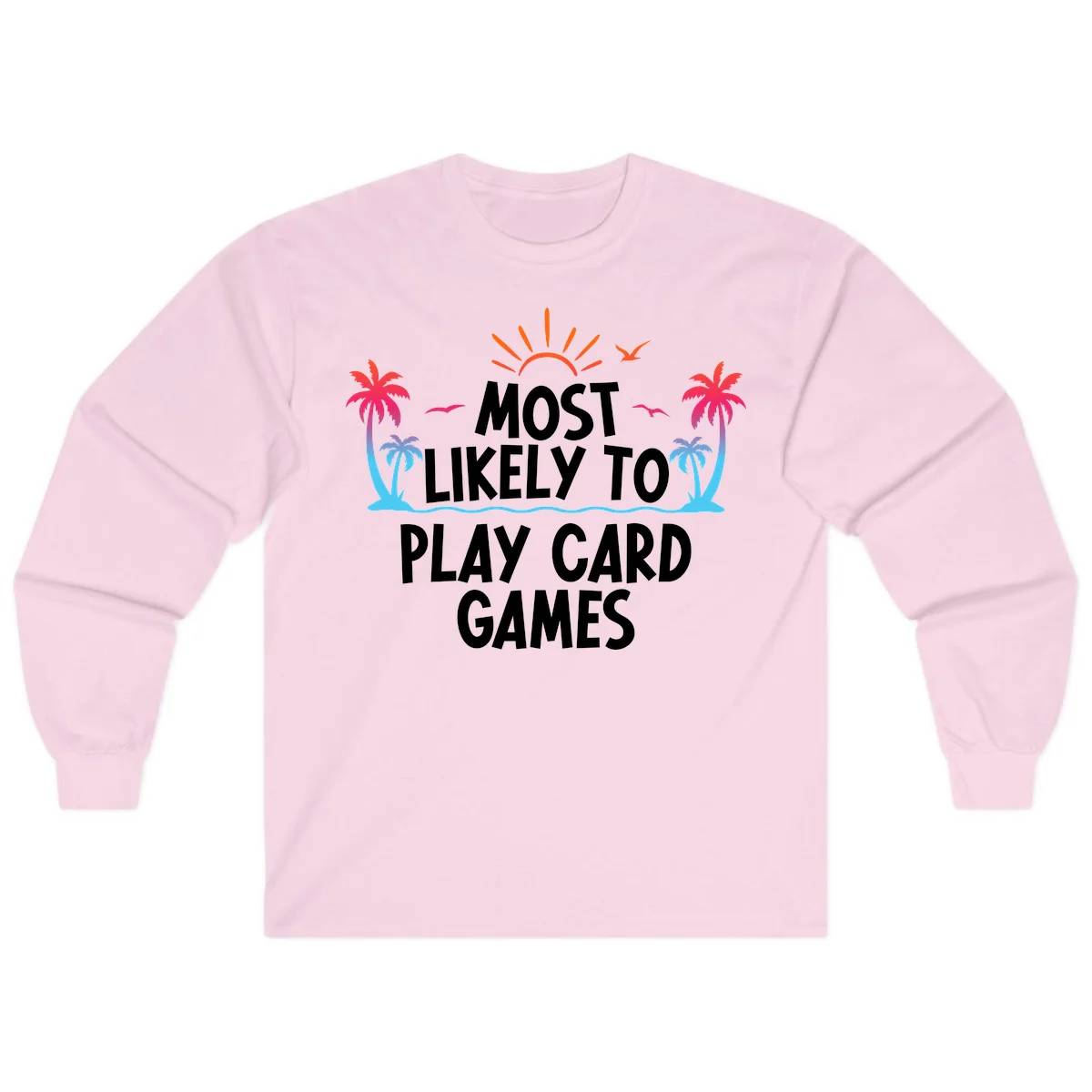 Most Likely To Play Card Games Long Sleeve in Light Pink