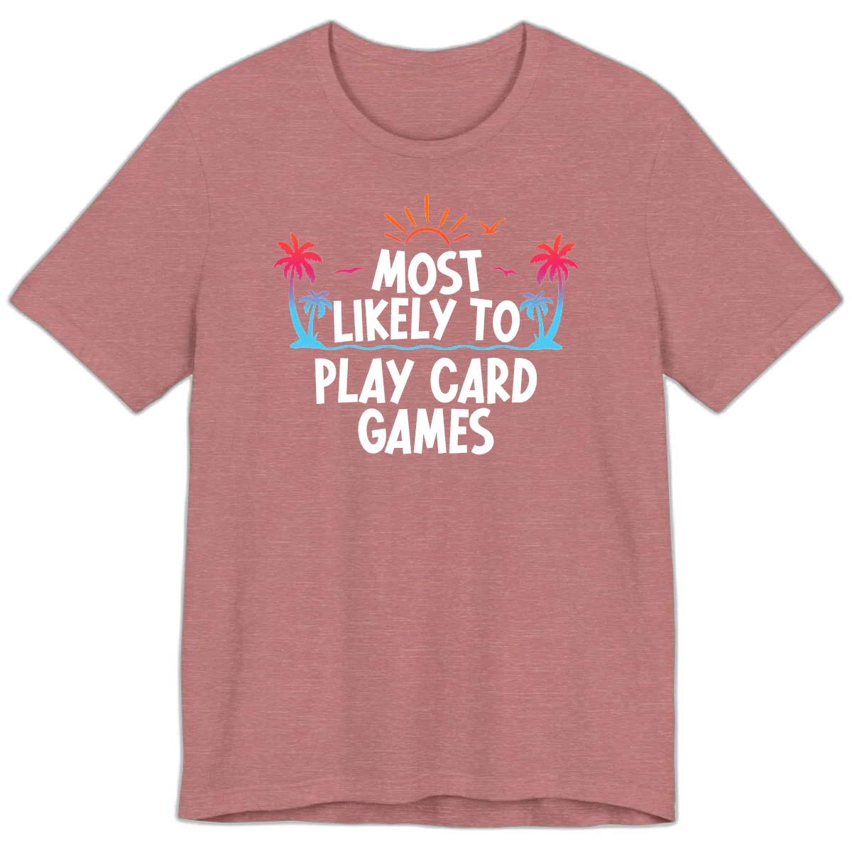 Most Likely To Play Card Games Premium T-Shirt in Heather Mauve