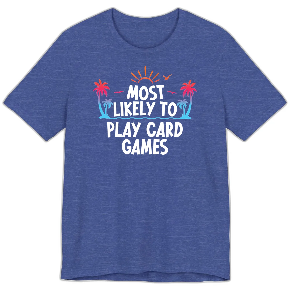 Most Likely To Play Card Games Premium T-Shirt in Heather True Royal