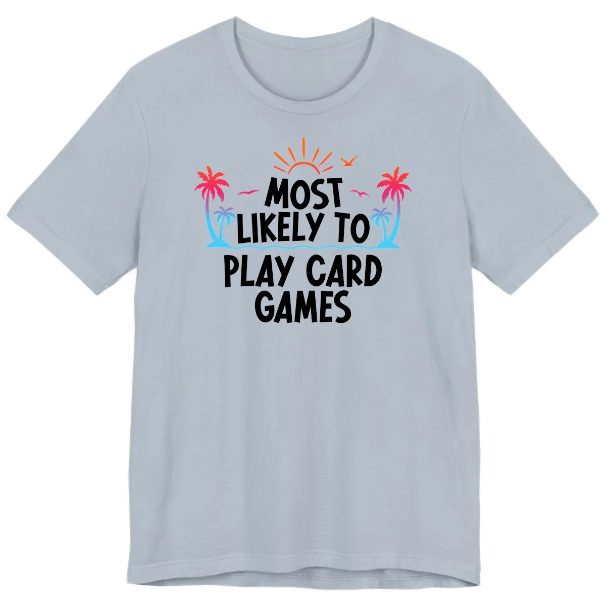 Most Likely To Play Card Games Premium T-Shirt in Light Blue