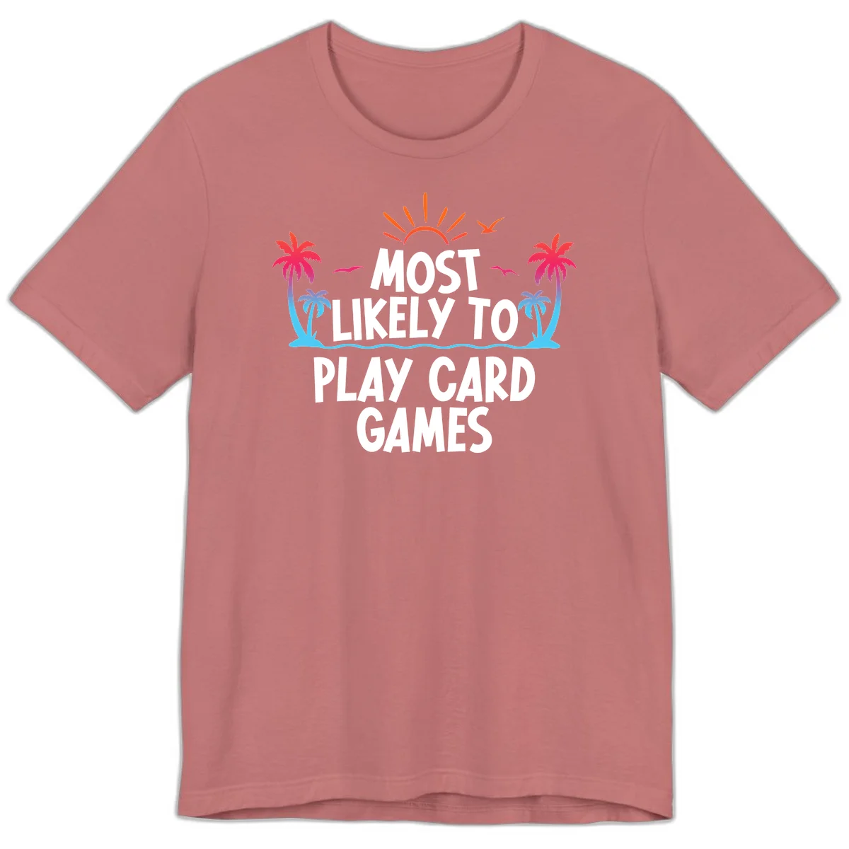 Most Likely To Play Card Games Premium T-Shirt in Mauve