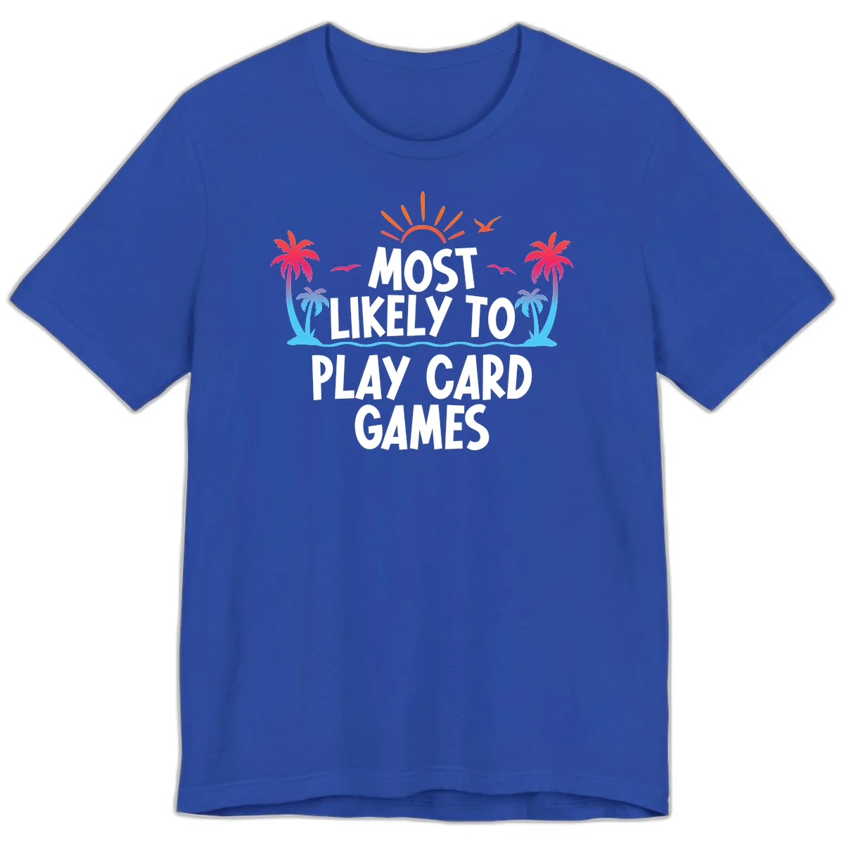 Most Likely To Play Card Games Premium T-Shirt in True Royal