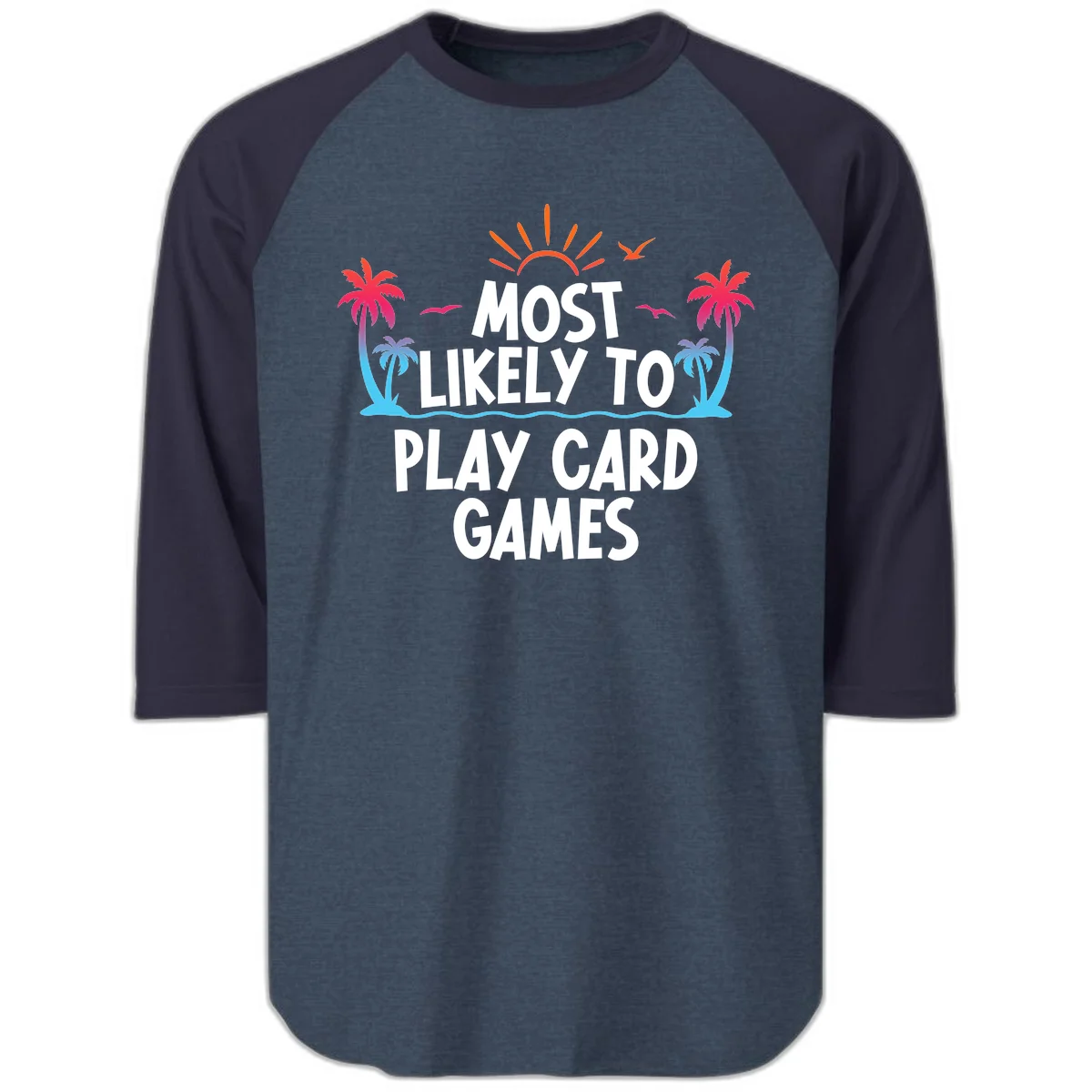 Most Likely To Play Card Games Raglan 3/4 in Heather Denim Navy