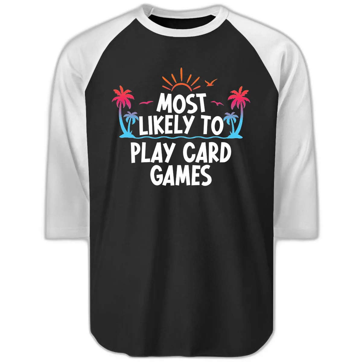 Most Likely To Play Card Games Raglan 3/4 in Black White