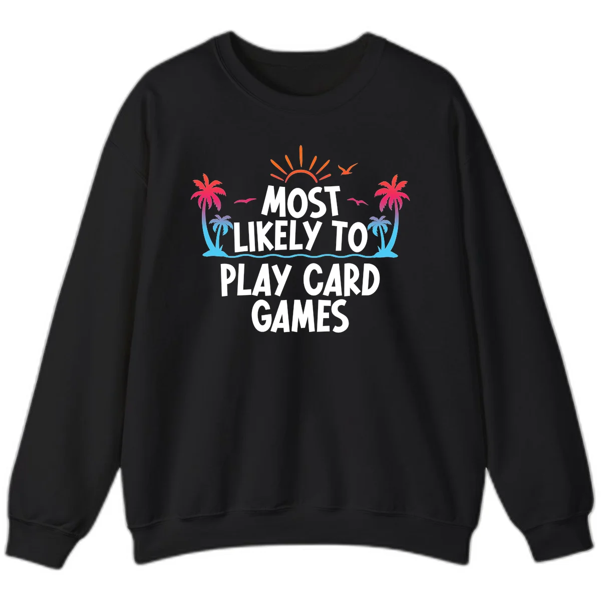 Most Likely To Play Card Games Sweatshirt in Black