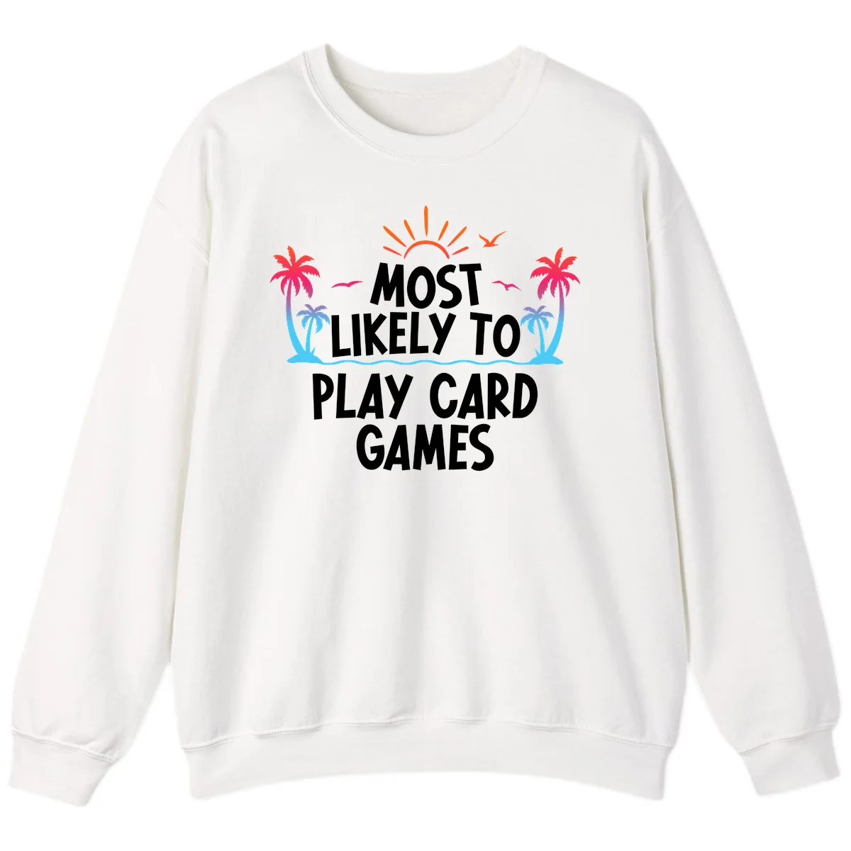 Most Likely To Play Card Games Sweatshirt in White
