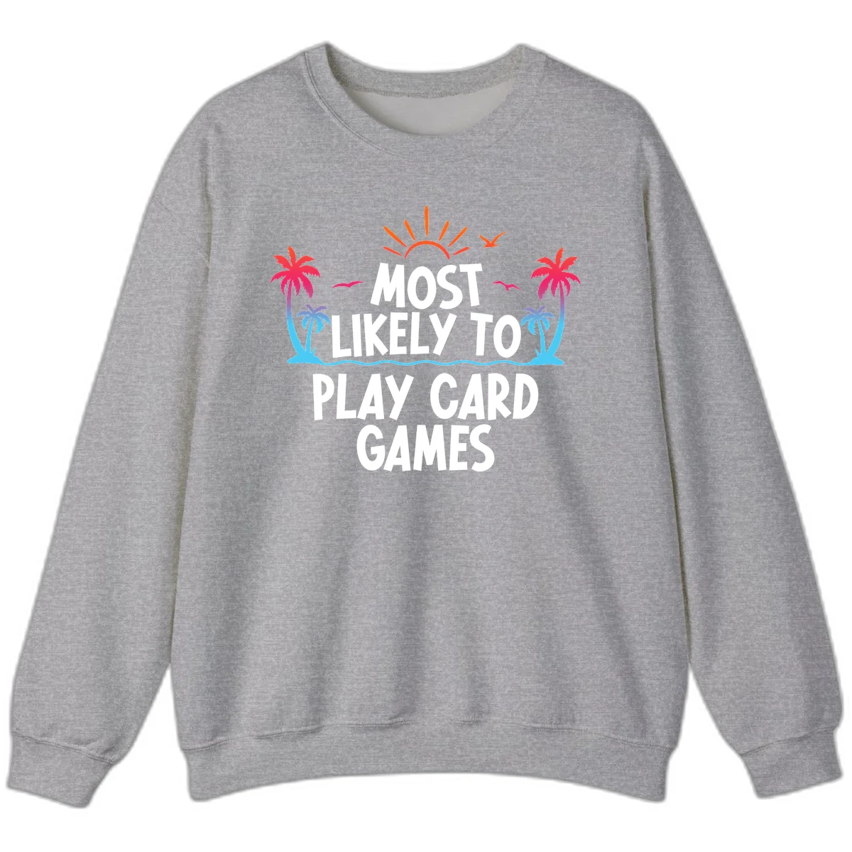 Most Likely To Play Card Games Sweatshirt in Sport Grey