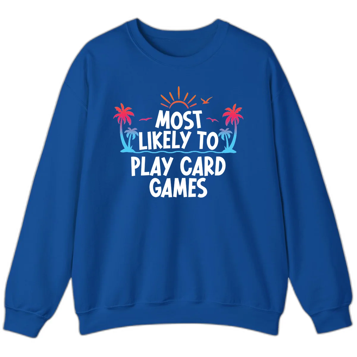 Most Likely To Play Card Games Sweatshirt in Royal