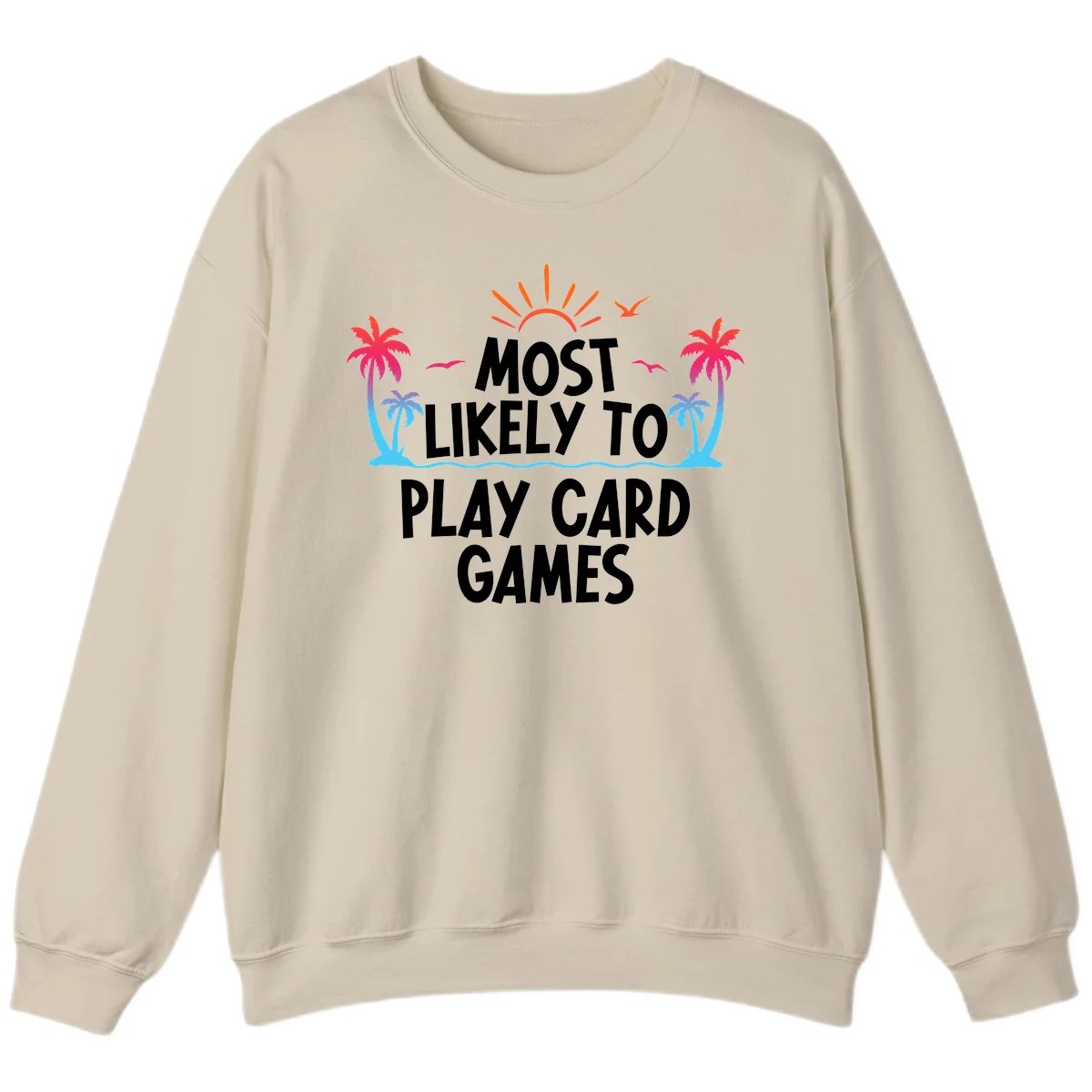 Most Likely To Play Card Games Sweatshirt in Sand