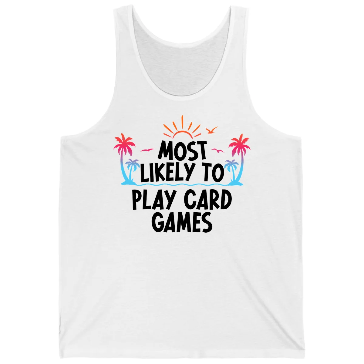 Most Likely To Play Card Games Tank in White
