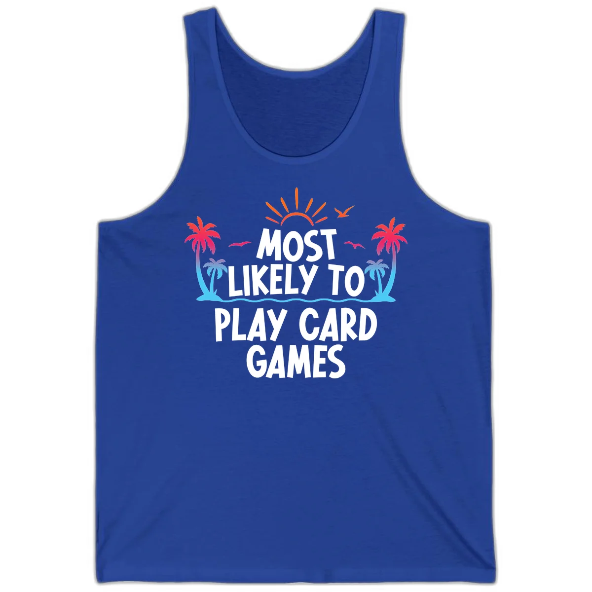 Most Likely To Play Card Games Tank in True Royal