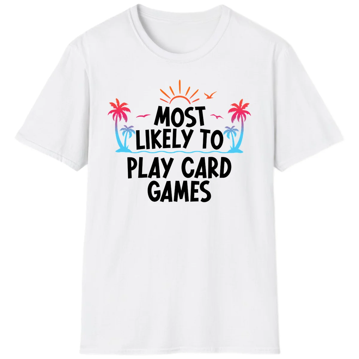 Most Likely To Play Card Games T-Shirt in White