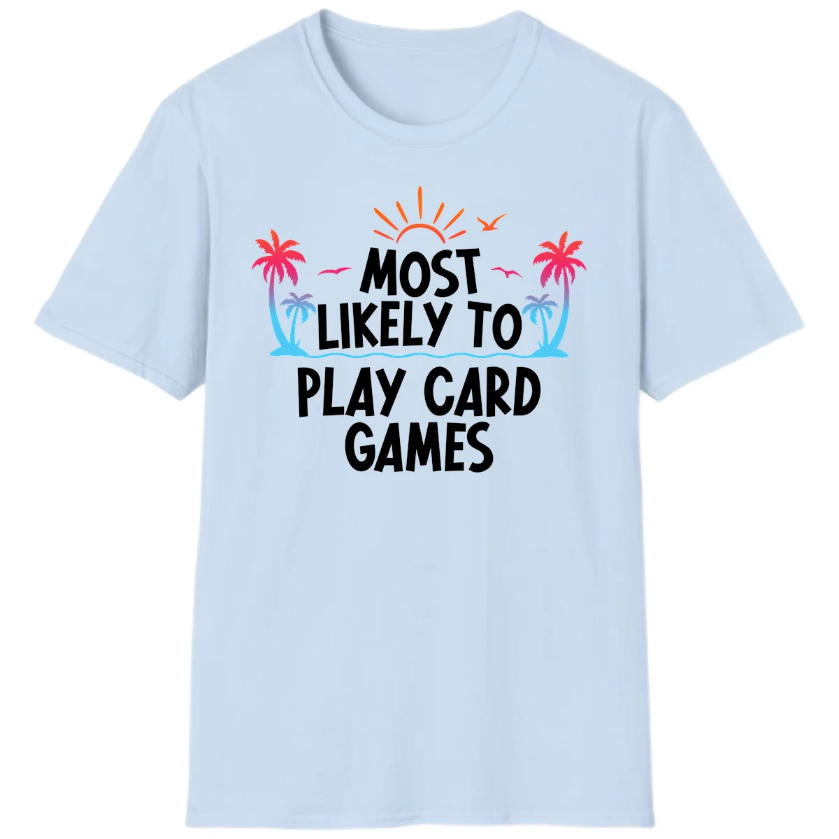 Most Likely To Play Card Games T-Shirt in Light Blue