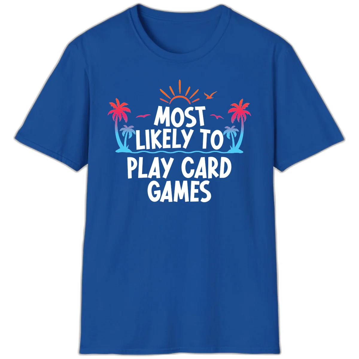 Most Likely To Play Card Games T-Shirt in Royal