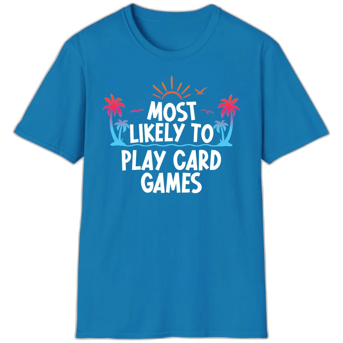 Most Likely To Play Card Games T-Shirt in Sapphire