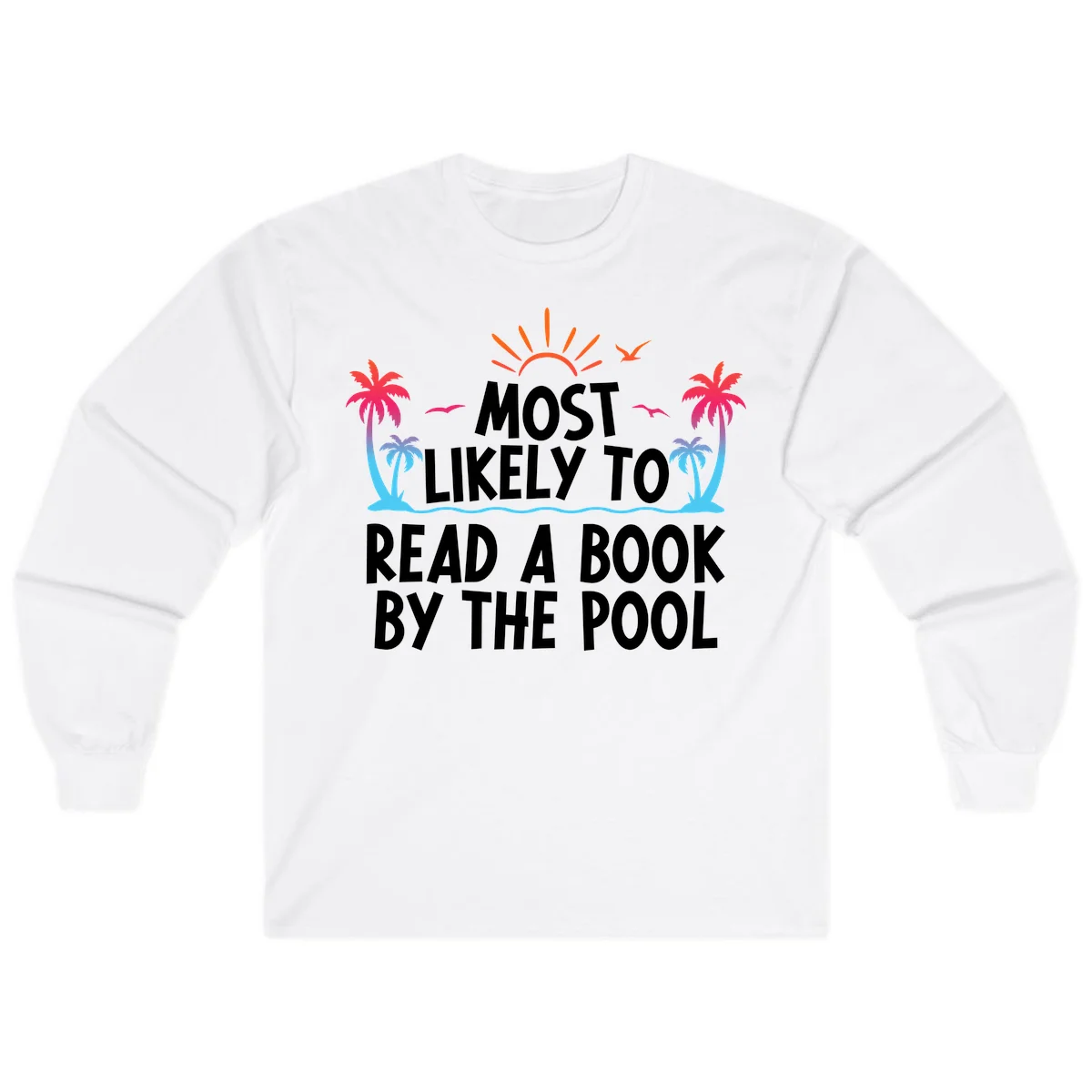 Most Likely To Read A Book By The Pool Long Sleeve in White