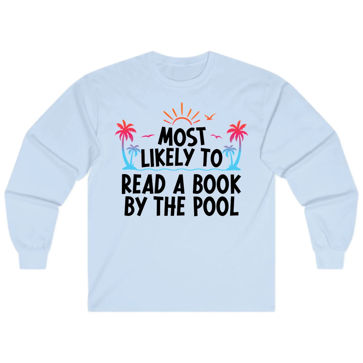 Most Likely To Read A Book By The Pool Long Sleeve in Light Blue