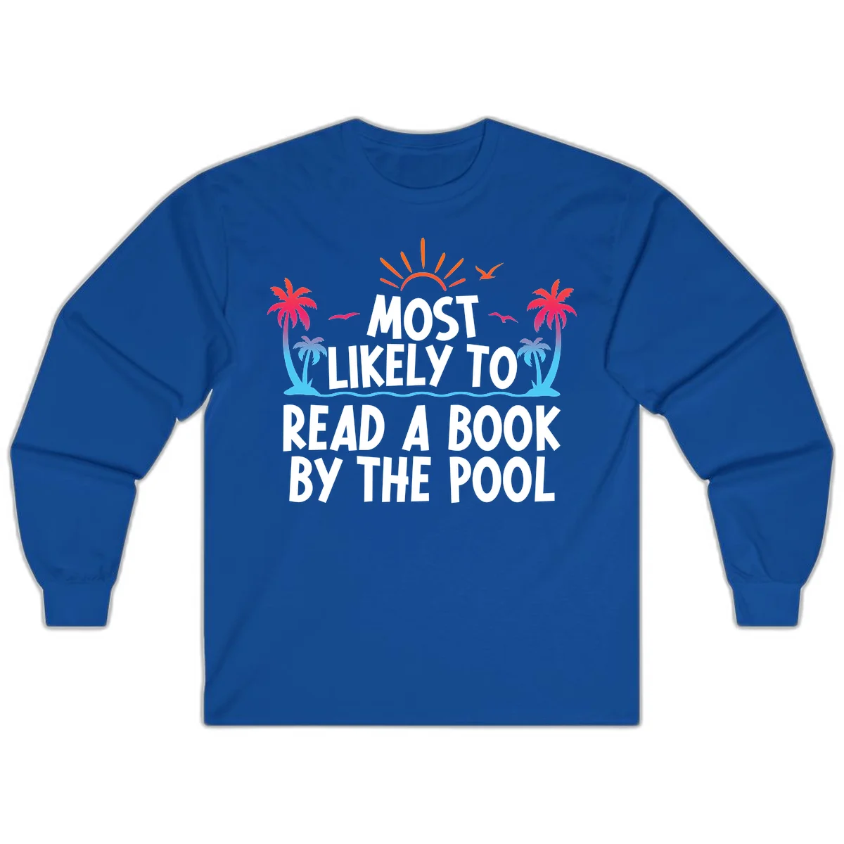Most Likely To Read A Book By The Pool Long Sleeve in Royal