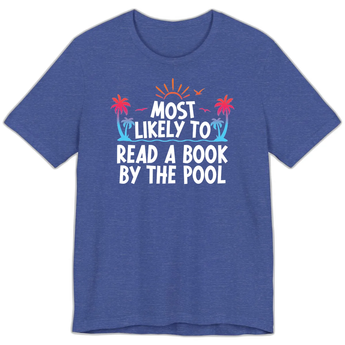 Most Likely To Read A Book By The Pool Premium T-Shirt in Heather True Royal