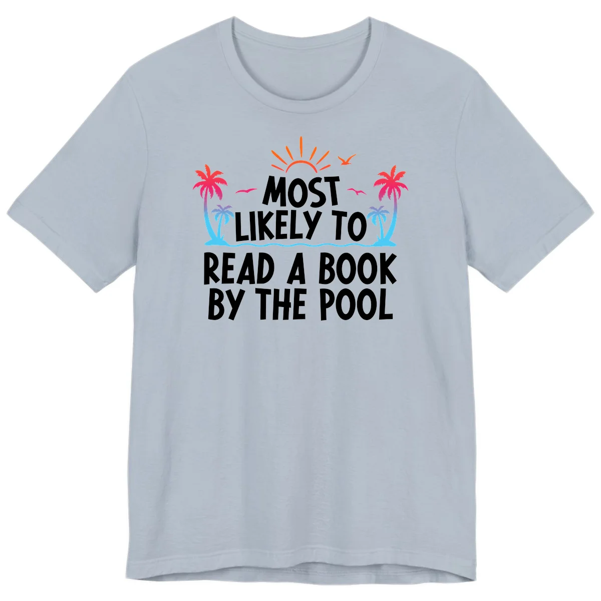 Most Likely To Read A Book By The Pool Premium T-Shirt in Light Blue