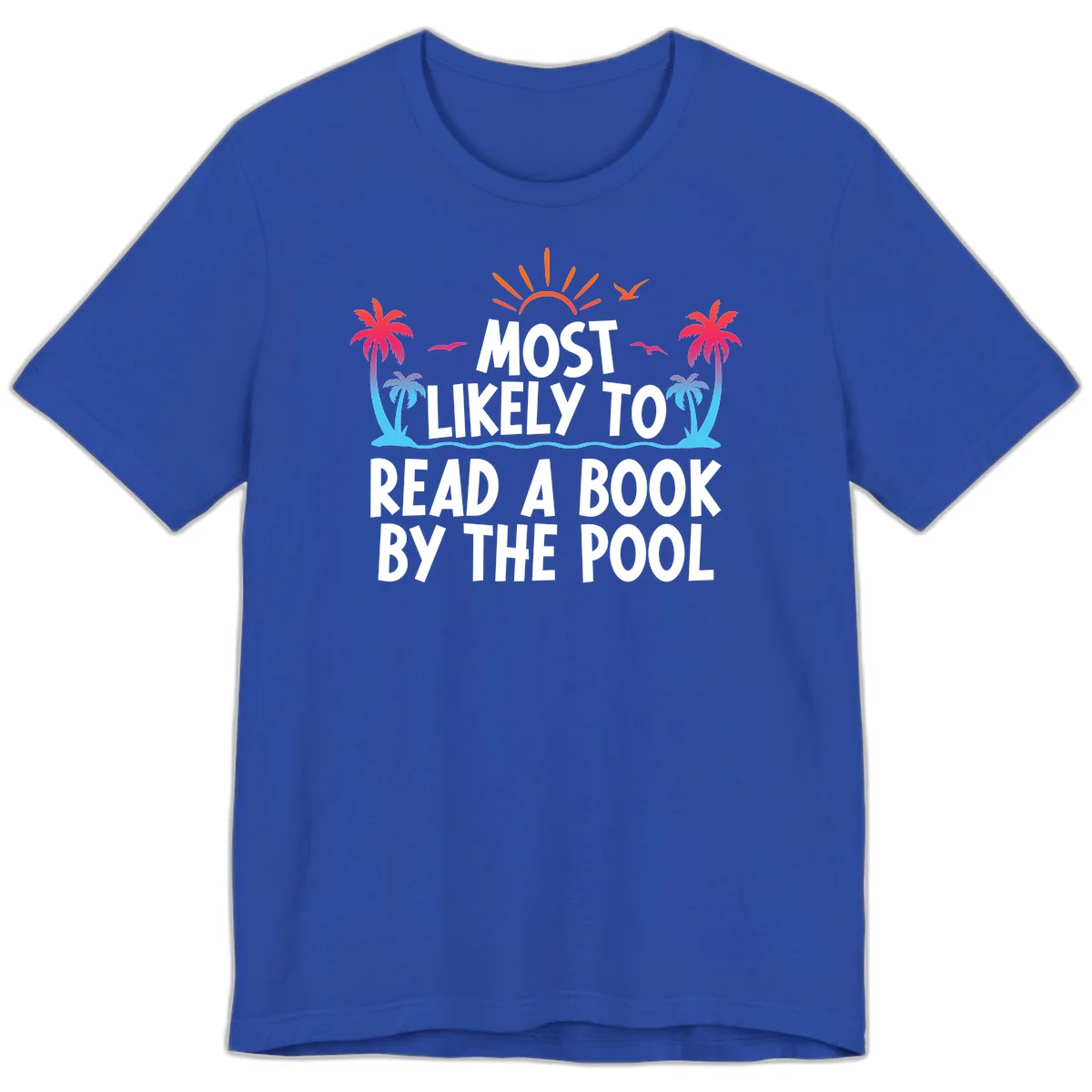 Most Likely To Read A Book By The Pool Premium T-Shirt in True Royal