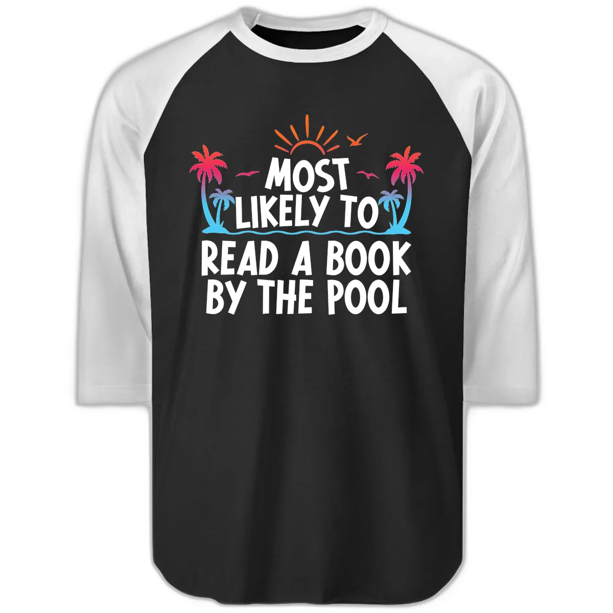 Most Likely To Read A Book By The Pool Raglan 3/4 in Black White