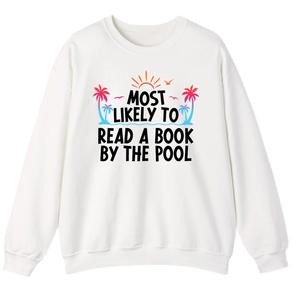 Most Likely To Read A Book By The Pool Sweatshirt in White