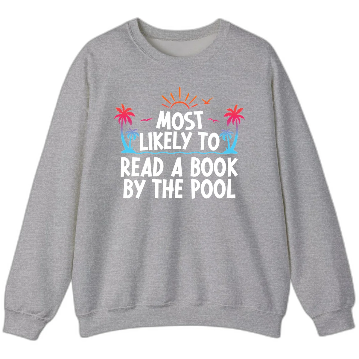 Most Likely To Read A Book By The Pool Sweatshirt in Sport Grey