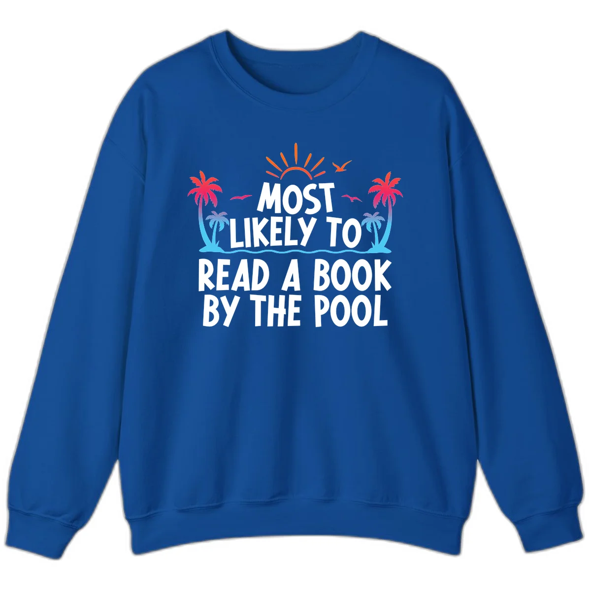 Most Likely To Read A Book By The Pool Sweatshirt in Royal