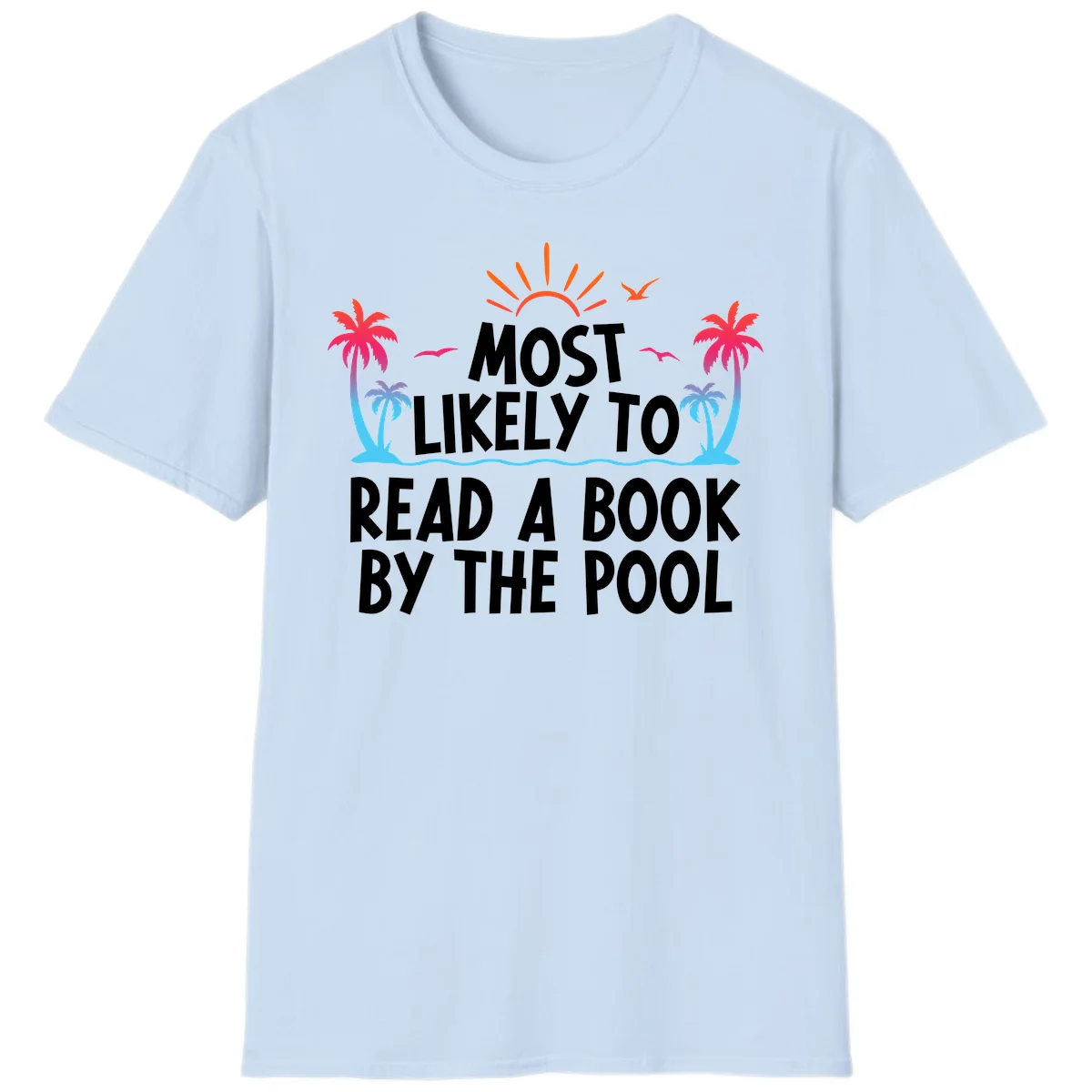 Most Likely To Read A Book By The Pool T-Shirt in Light Blue