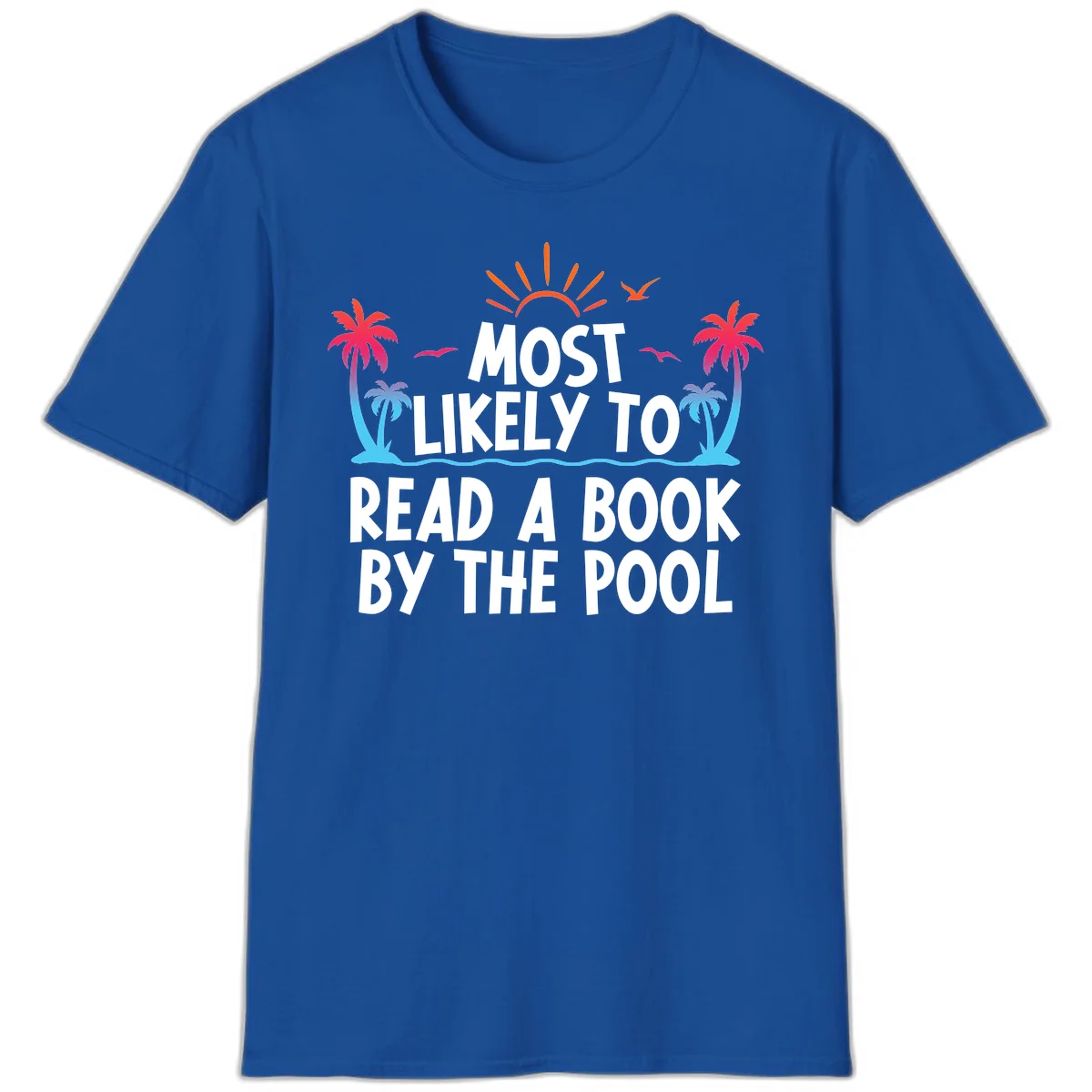 Most Likely To Read A Book By The Pool T-Shirt in Royal
