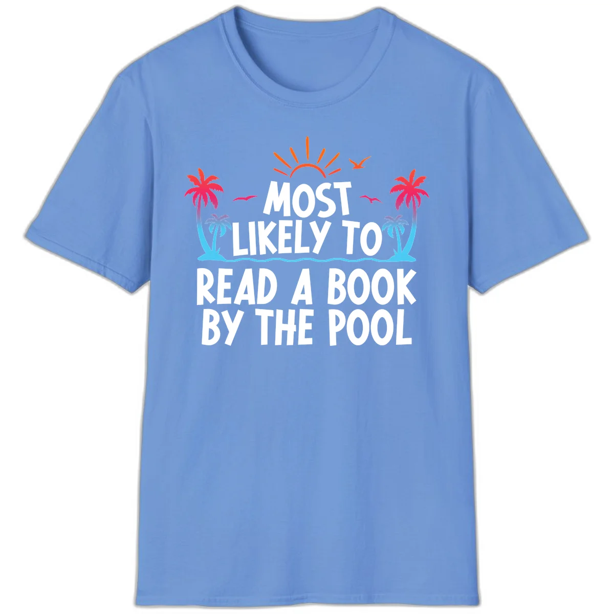 Most Likely To Read A Book By The Pool T-Shirt in Carolina Blue