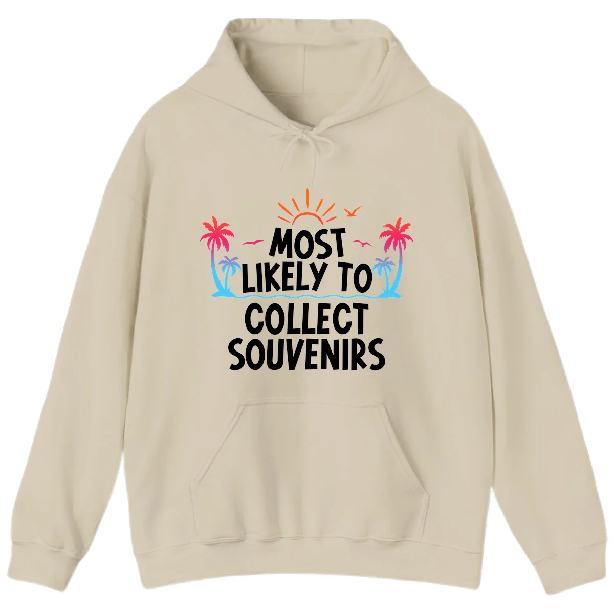 Most Likely To Collect Souvenirs Hoodie in Sand