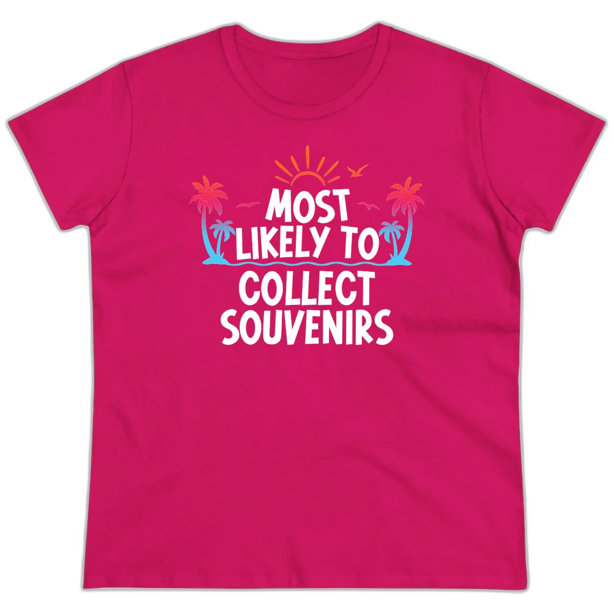 Most Likely To Collect Souvenirs Ladies Tee in Heliconia