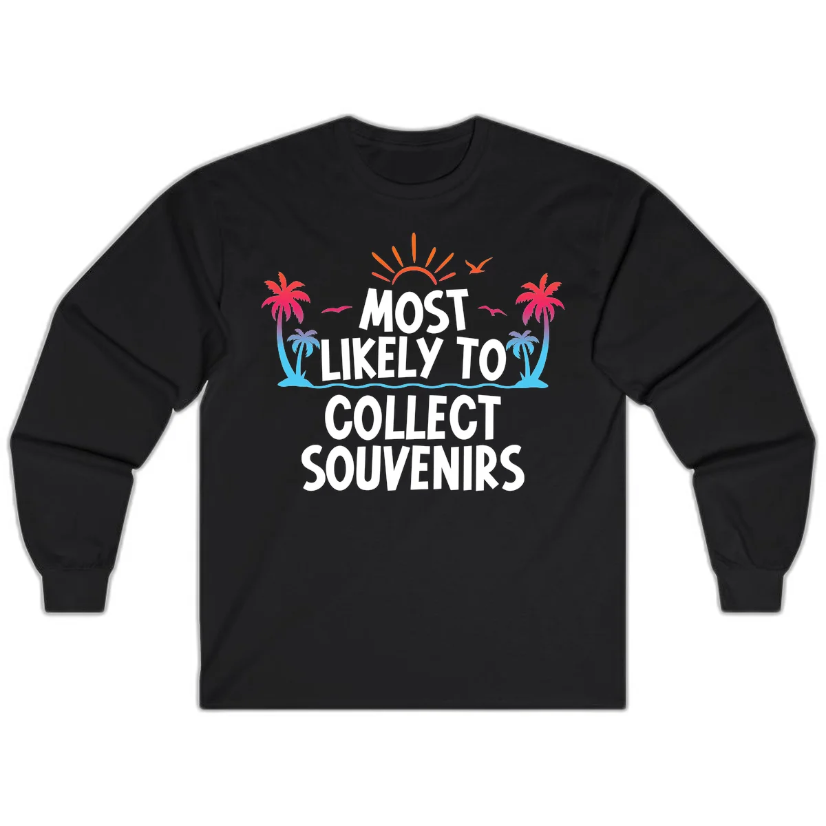 Most Likely To Collect Souvenirs Long Sleeve in Black