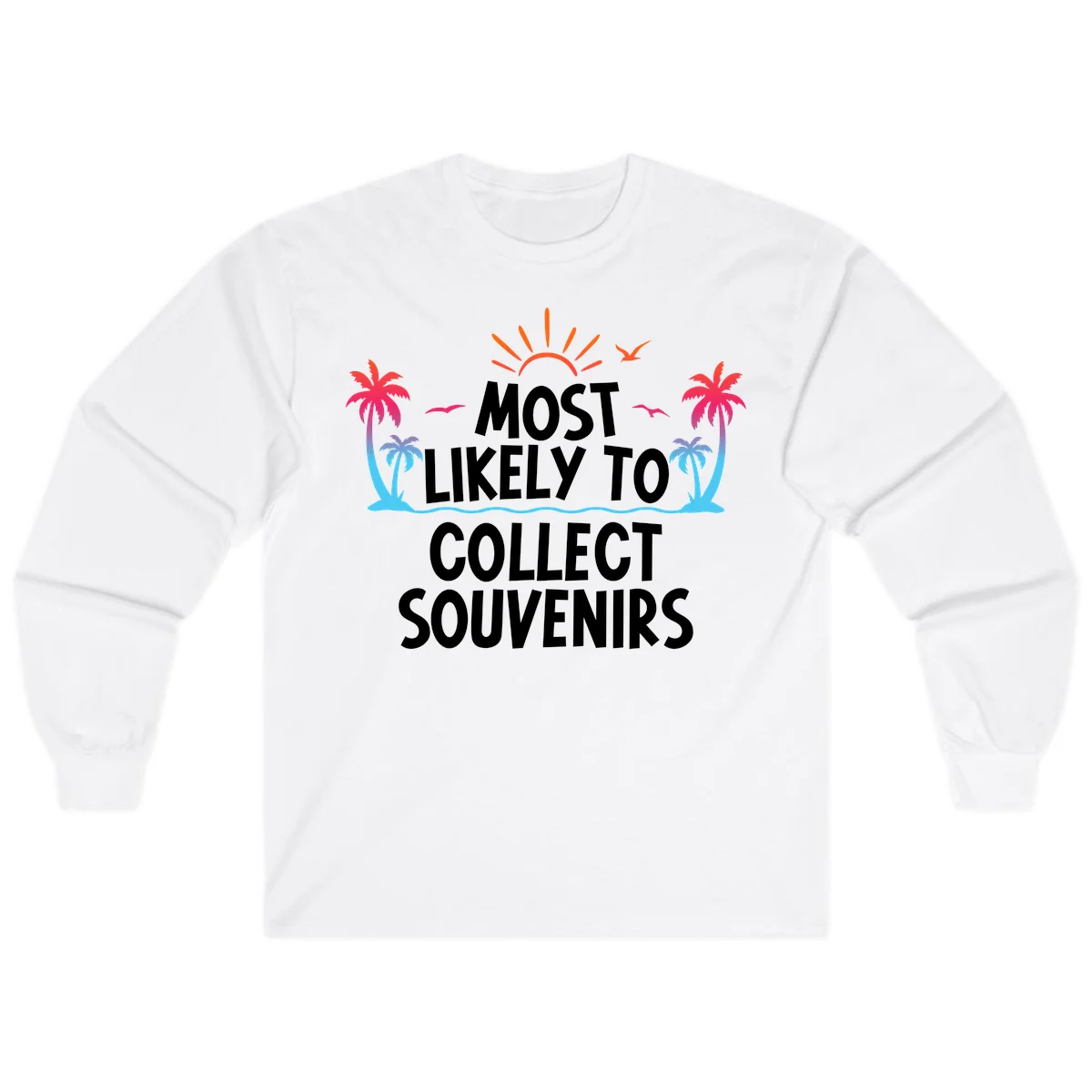 Most Likely To Collect Souvenirs Long Sleeve in White