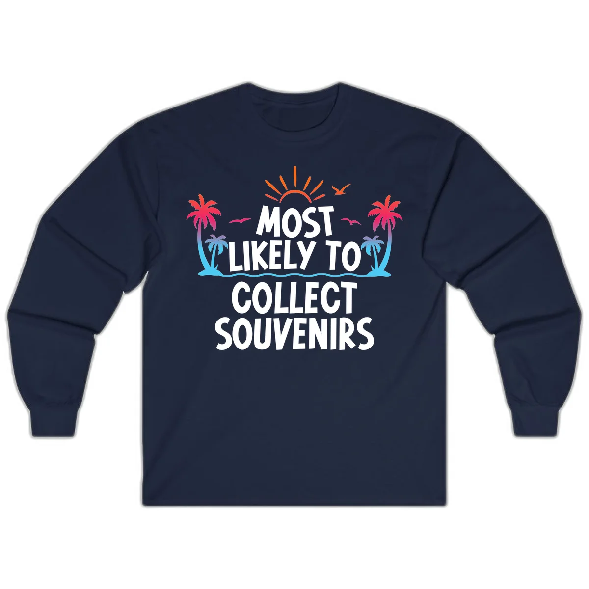 Most Likely To Collect Souvenirs Long Sleeve in Navy