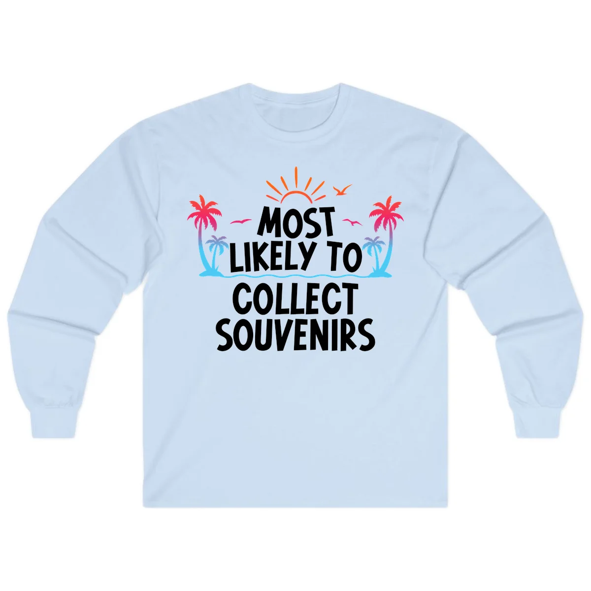 Most Likely To Collect Souvenirs Long Sleeve in Light Blue