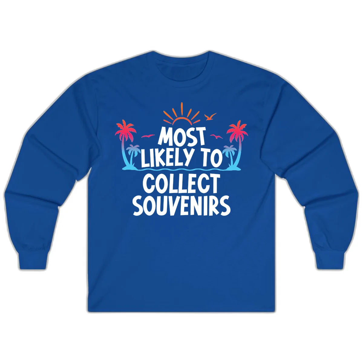 Most Likely To Collect Souvenirs Long Sleeve in Royal