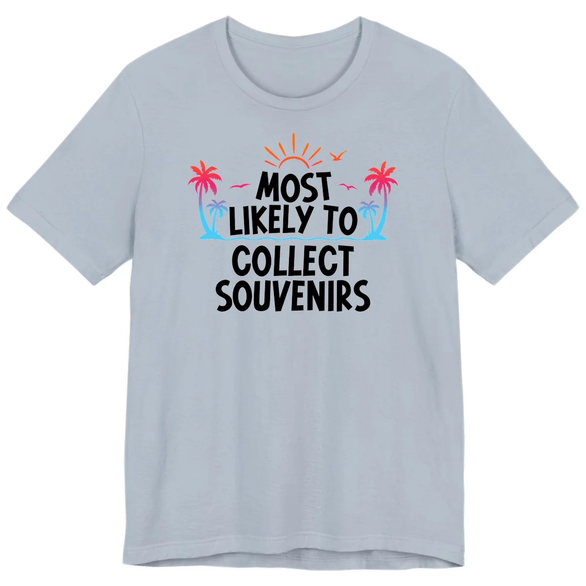 Most Likely To Collect Souvenirs Premium T-Shirt in Light Blue