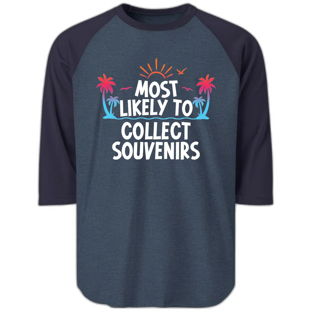Most Likely To Collect Souvenirs Raglan 3/4 in Heather Denim Navy