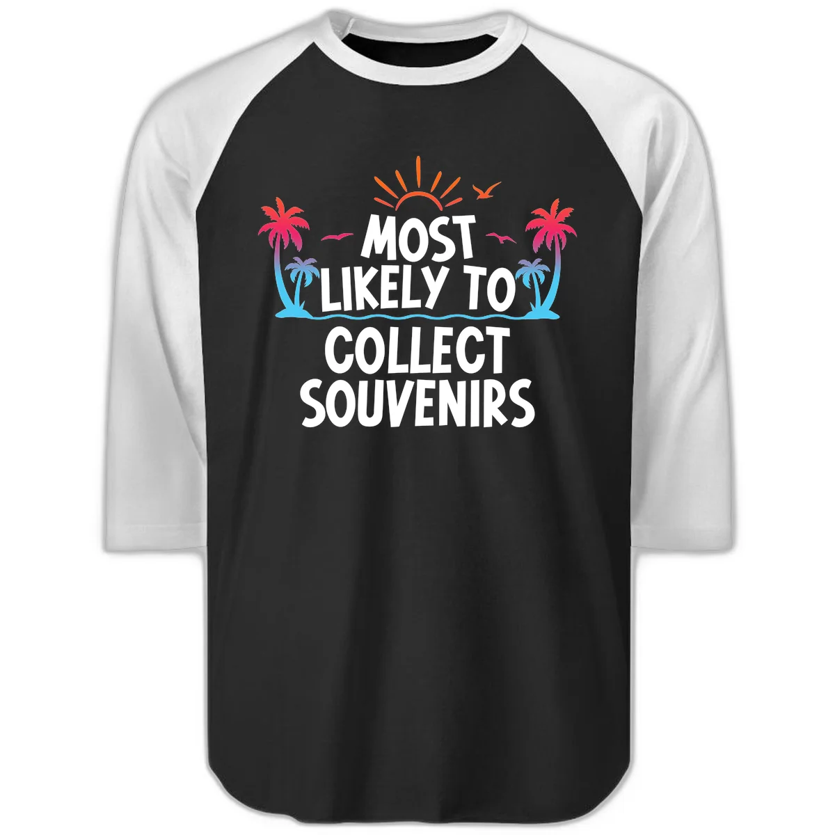 Most Likely To Collect Souvenirs Raglan 3/4 in Black White