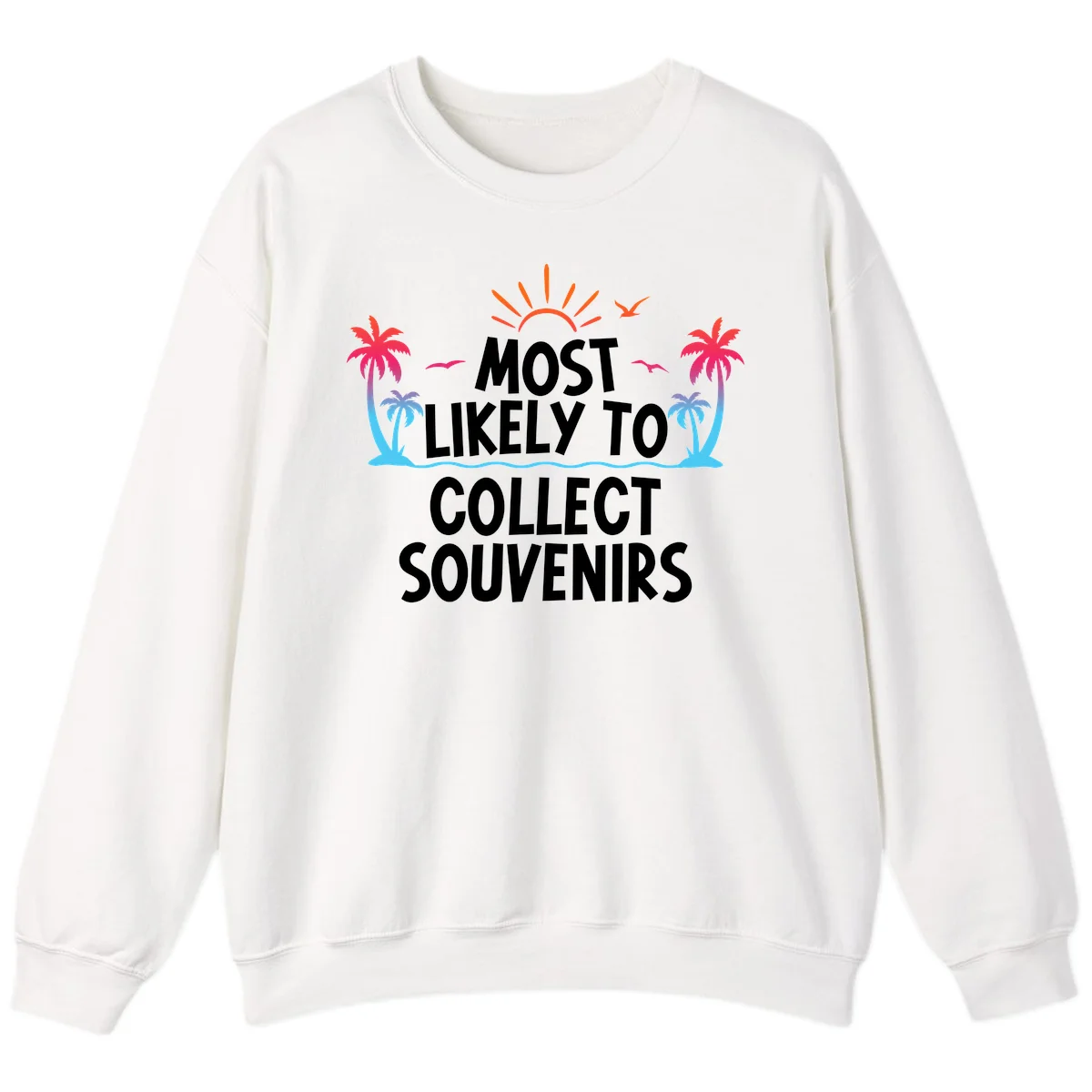 Most Likely To Collect Souvenirs Sweatshirt in White