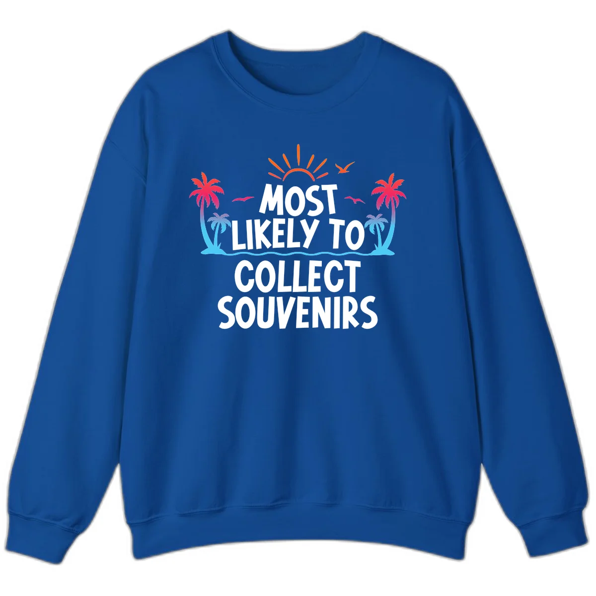 Most Likely To Collect Souvenirs Sweatshirt in Royal