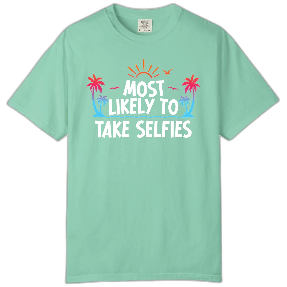 Most Likely To Take Selfies Comfort Color in Island Reef