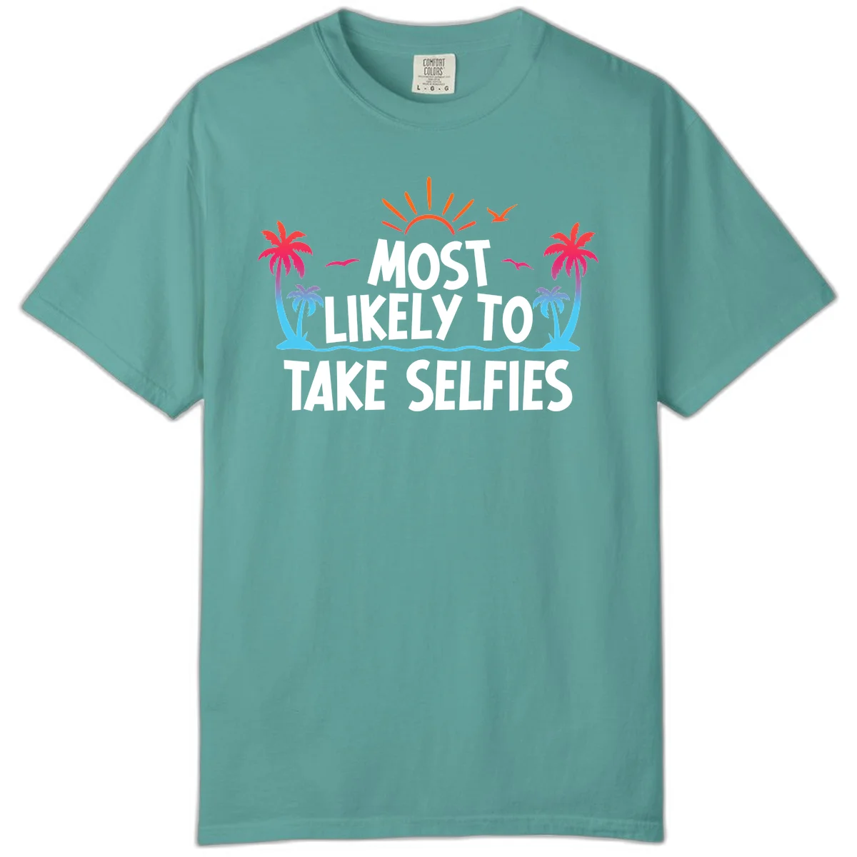 Most Likely To Take Selfies Comfort Color in Seafoam