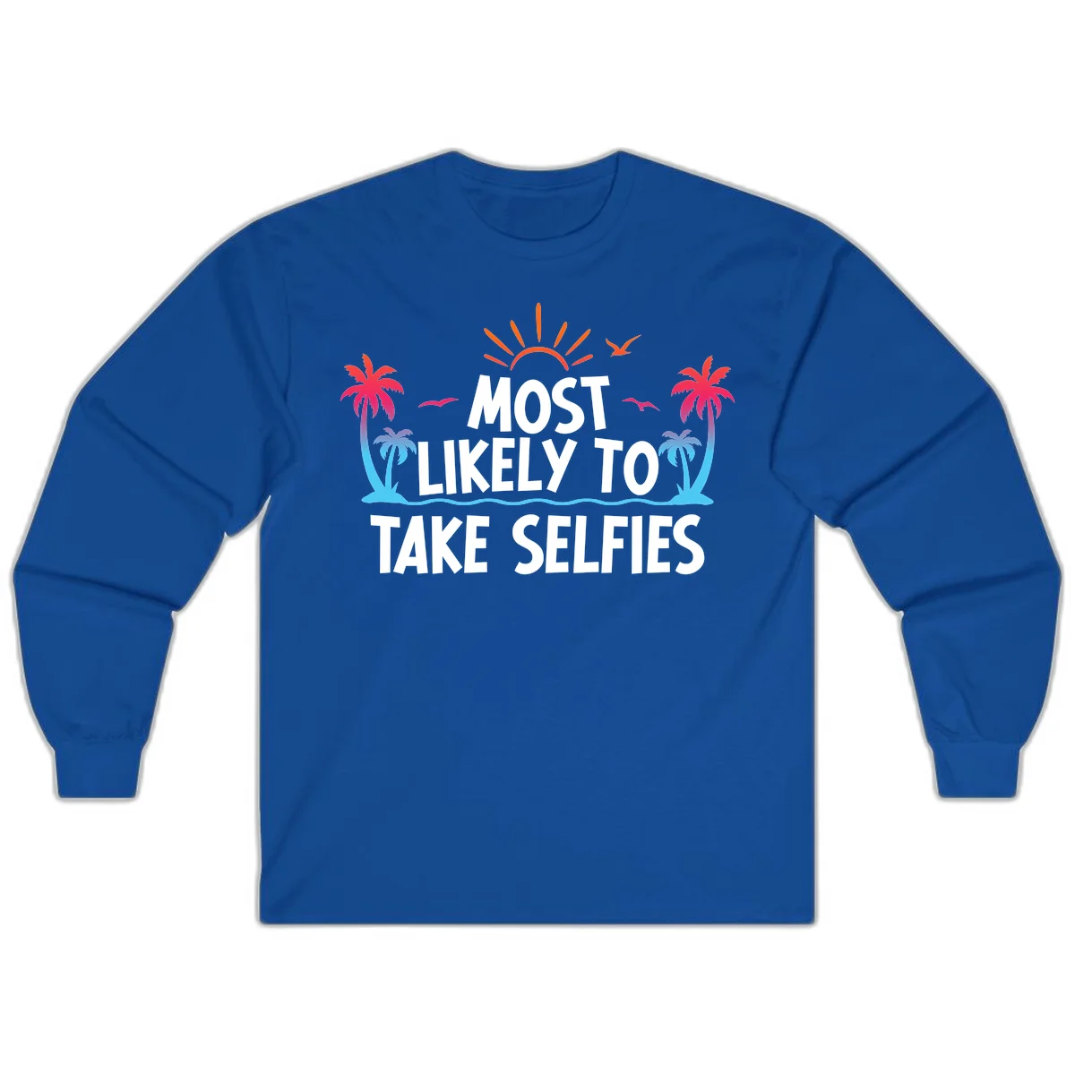 Most Likely To Take Selfies Long Sleeve in Royal